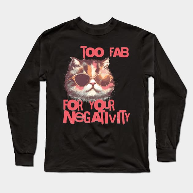 Too fab for your negativity Long Sleeve T-Shirt by Evgmerk